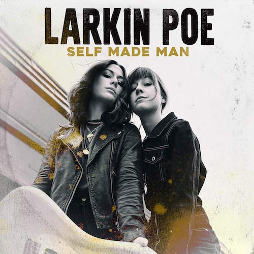 LARKIN POE: Self Made Man
