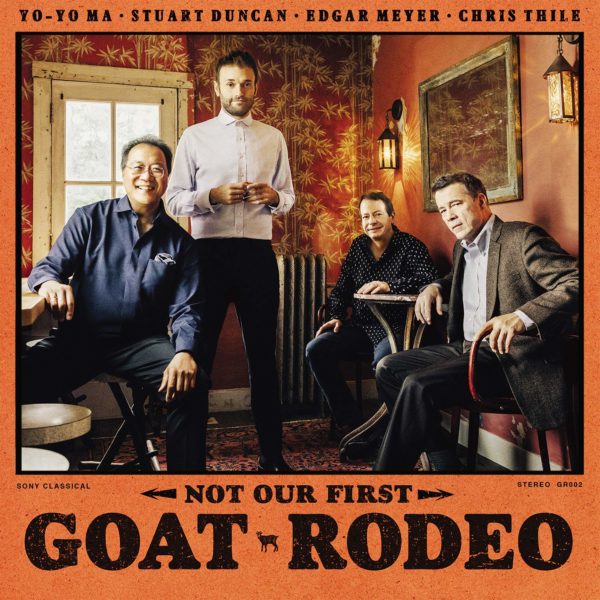 YO-YO MA, STUART DUNCAN, EDGAR MEYER, CHRIS THILE: Not Our First Goat Rodeo