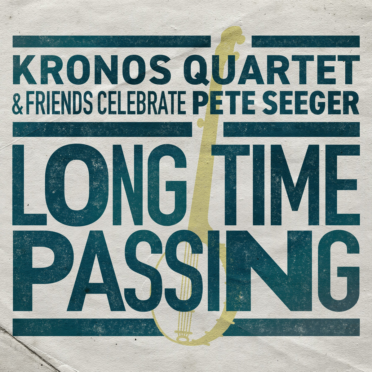 KRONOS QUARTET AND FRIENDS CELEBRATE PETE SEEGER: Long Time Passing