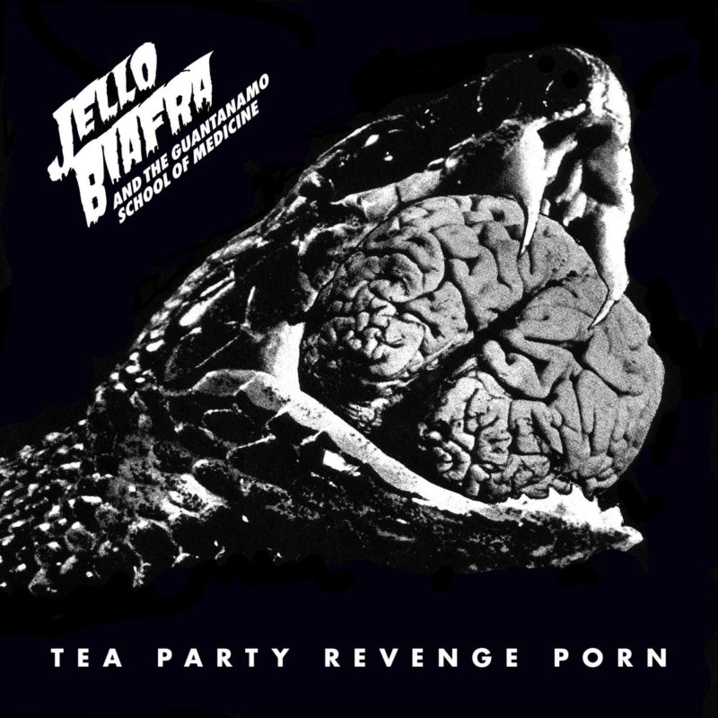 Jello Biafra & The Guantanamo School of Medicine: Tea Party Revenge Porn