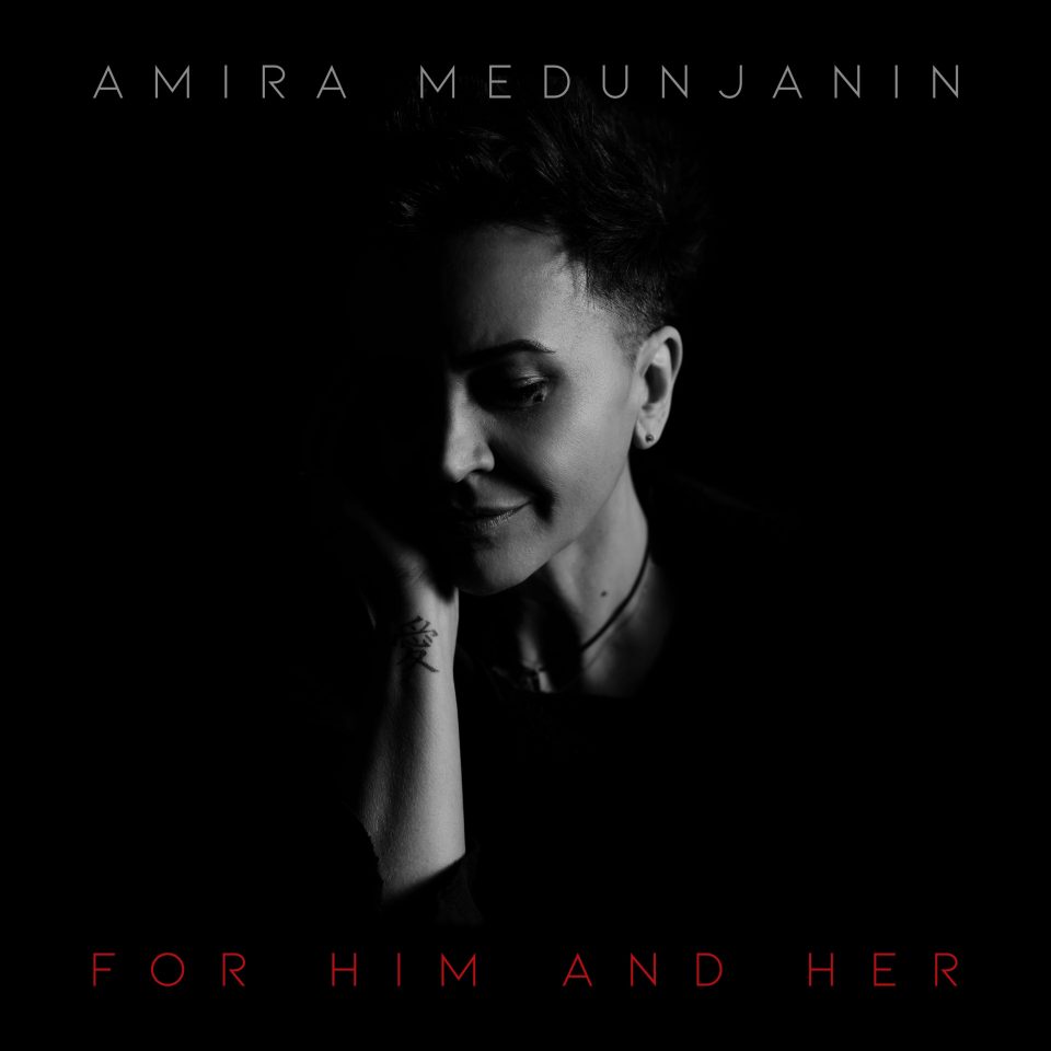 AMIRA MEDUNJANIN: For Him and Her