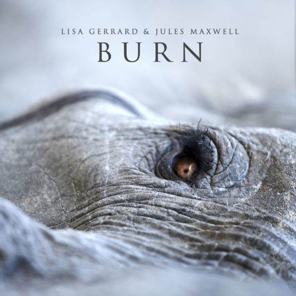 LISA GERRARD AND JULES MAXWELL: Burn