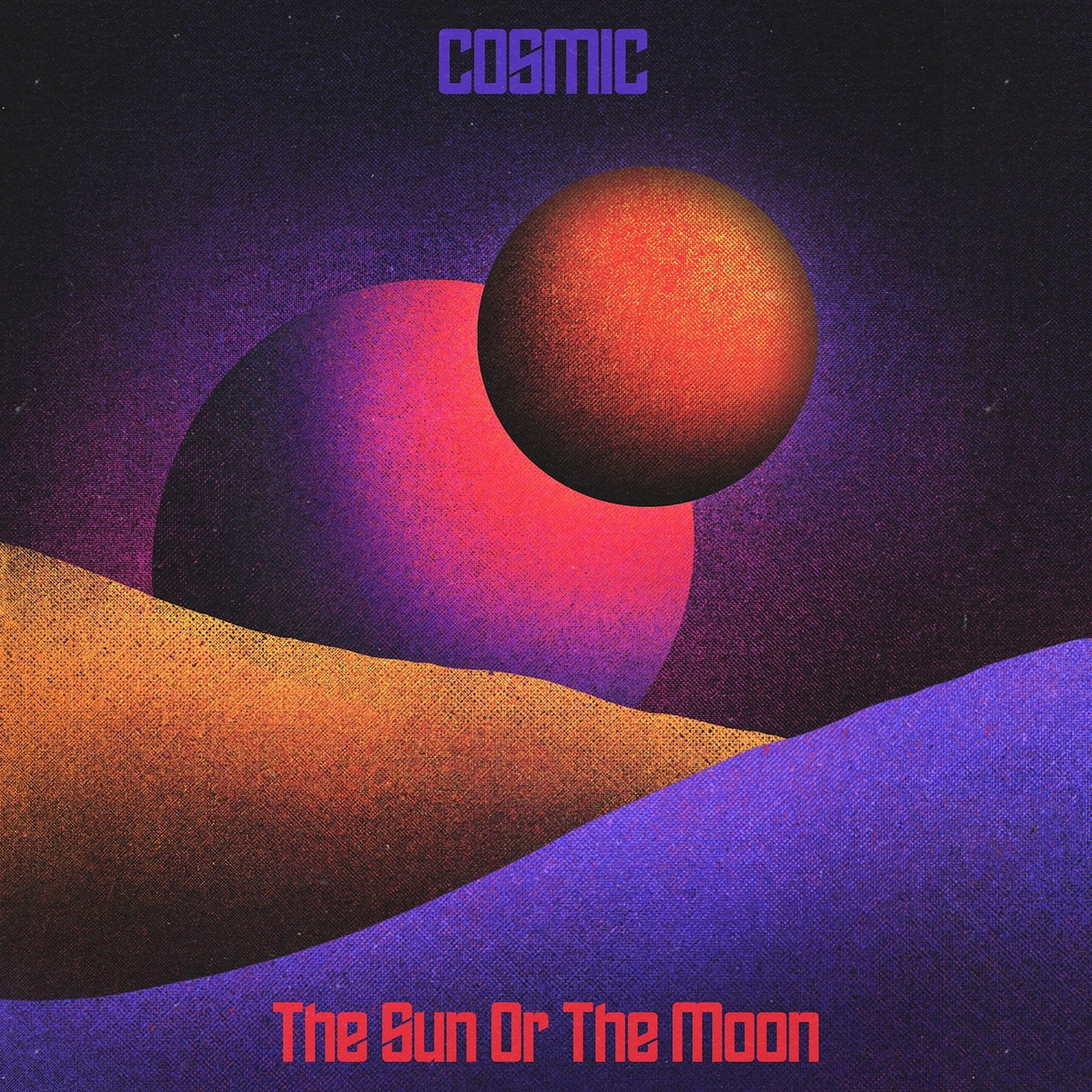The Sun or the Moon: Cosmic