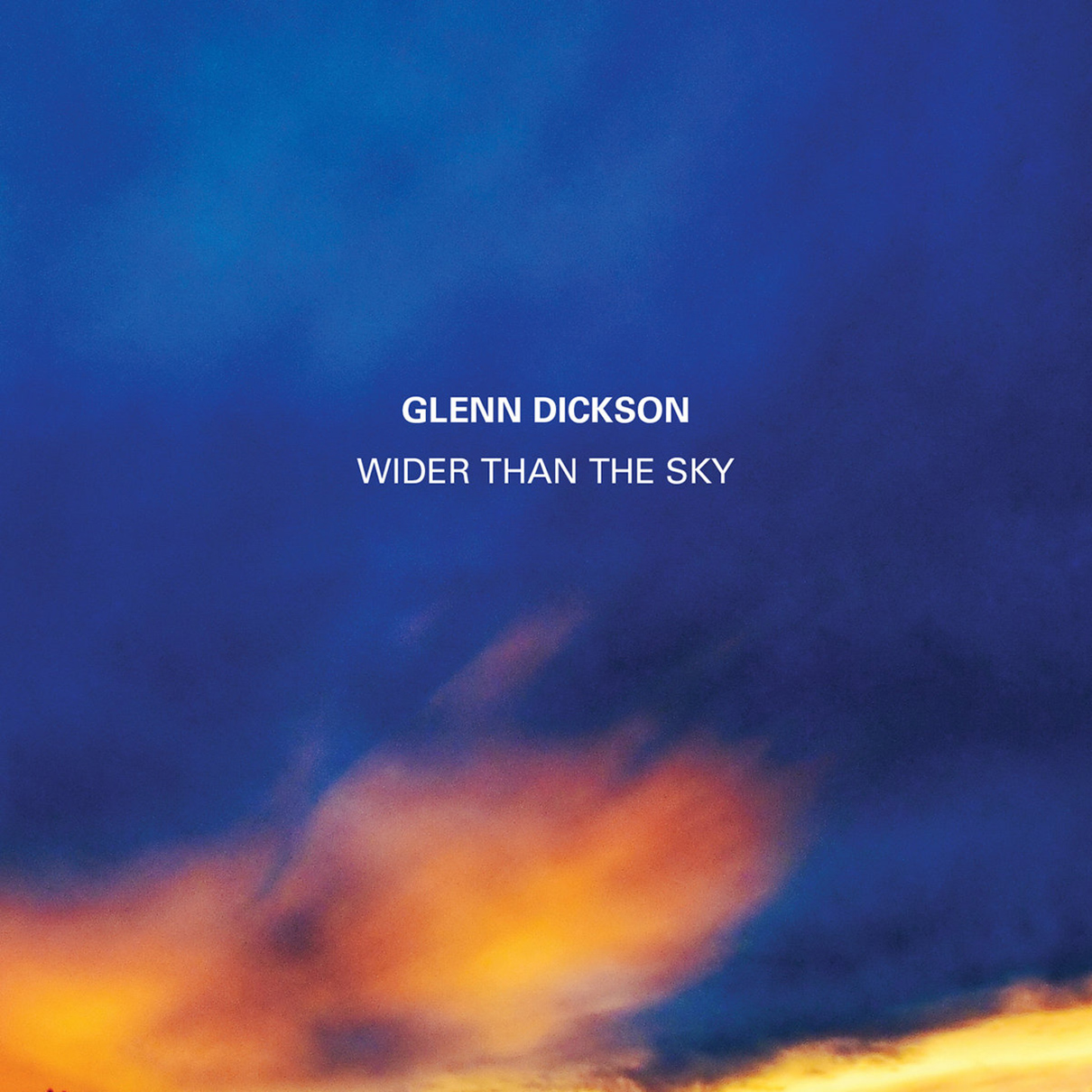 Glenn Dickson – Wider than the Sky
